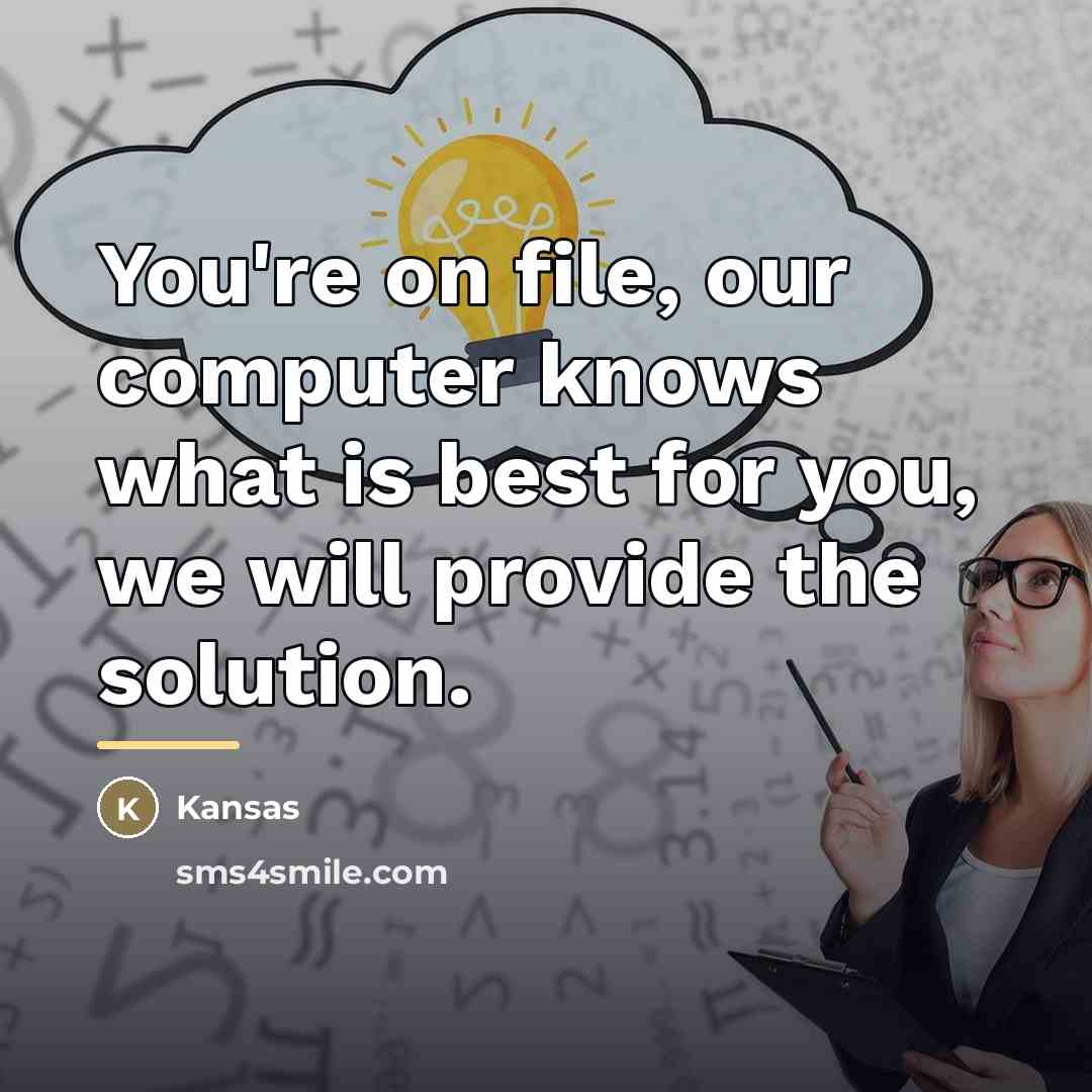 “You're on file, our computer knows what is best for…” quote by Kansas