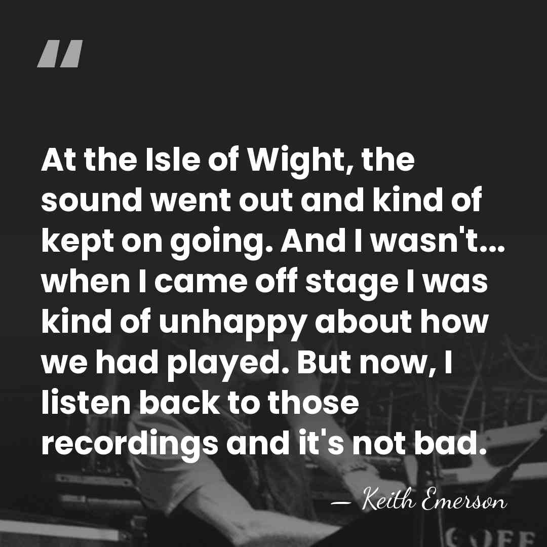 At the Isle of Wight, the sound went out and kind of&hellip; - Keith Emerson