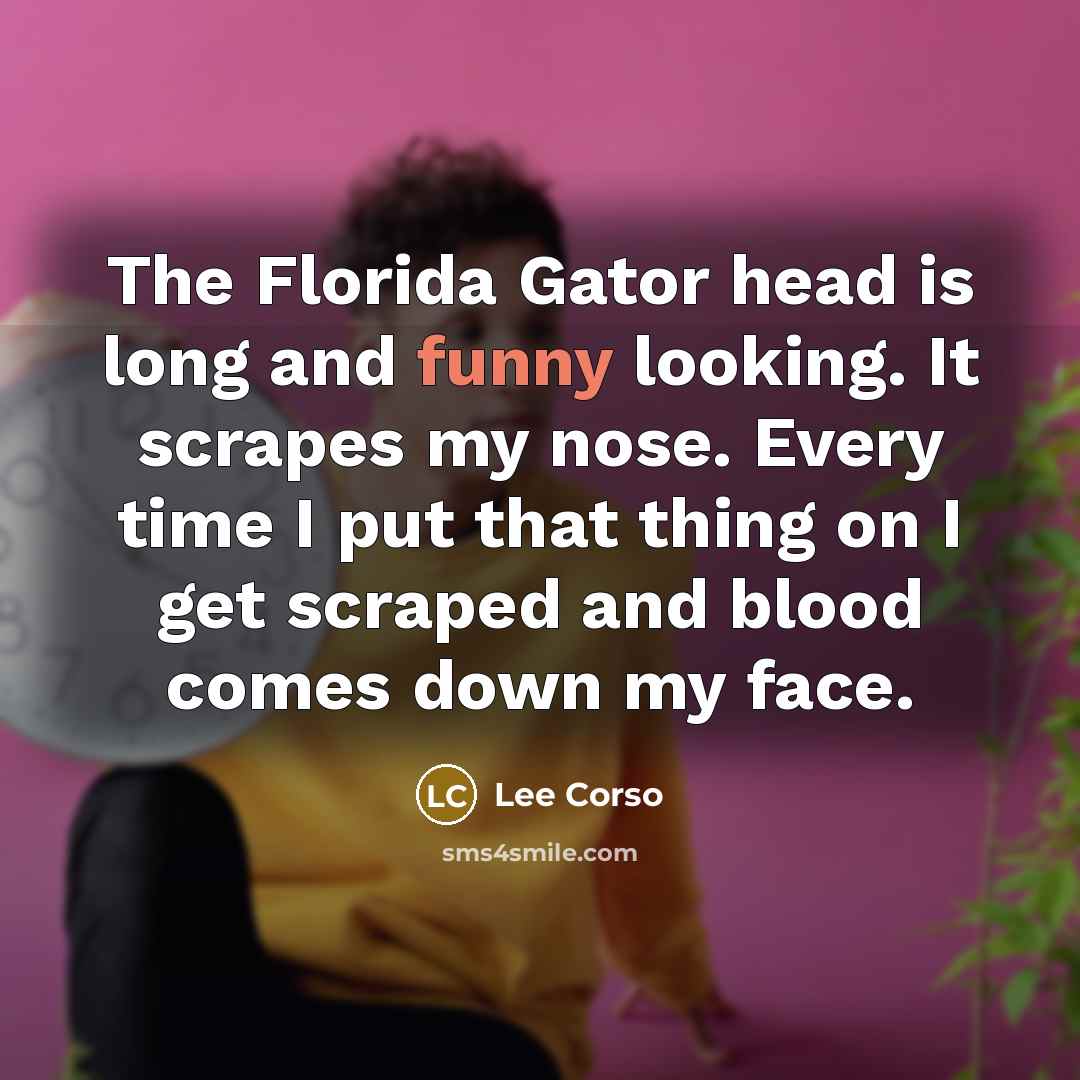 “The Florida Gator head is long and funny looking. It…” quote by Lee Corso