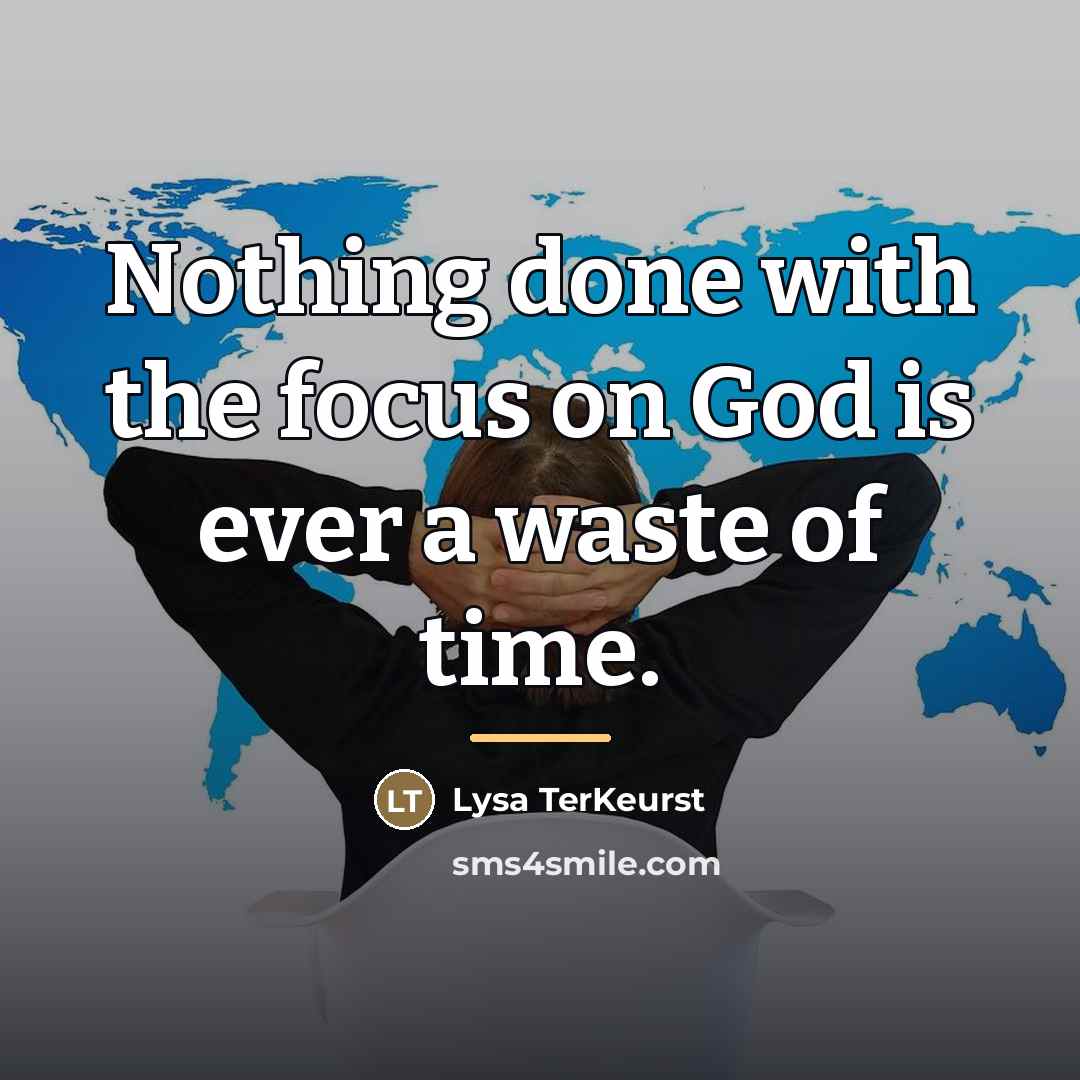 “Nothing done with the focus on God is ever a…” quote by Lysa TerKeurst
