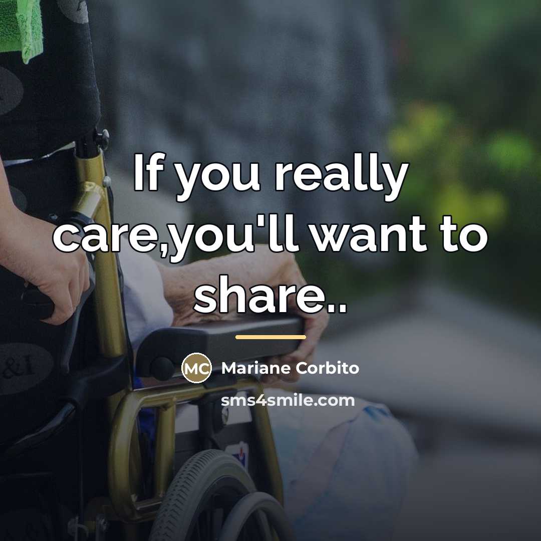 “If you really care,you'll want to share..…” quote by Mariane Corbito