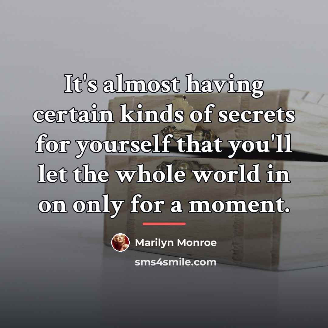 “It's almost having certain kinds of secrets for yourself that…” quote by Marilyn Monroe