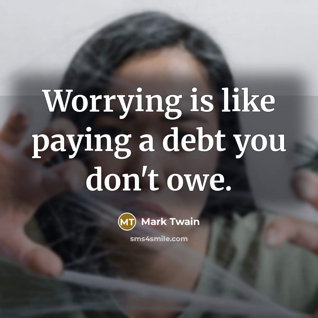 “Worrying is like paying a debt you don't owe.…” quote by Mark Twain
