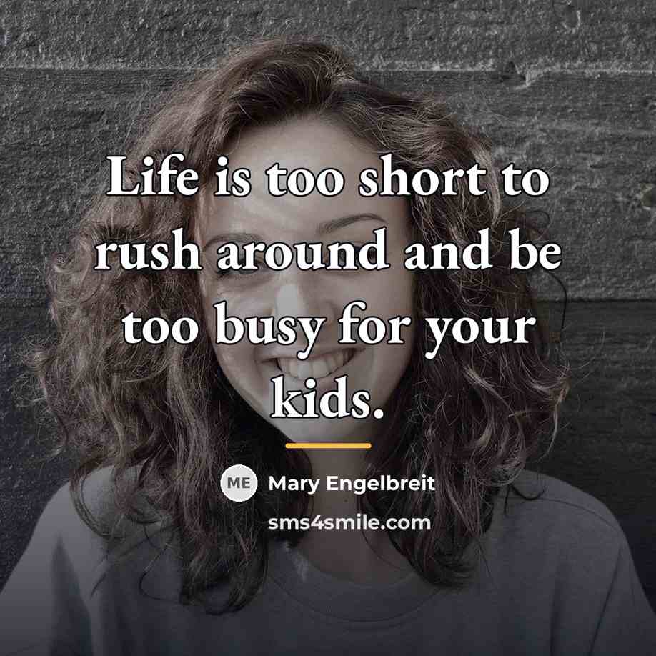 “Life is too short to rush around and be too…” quote by Mary Engelbreit