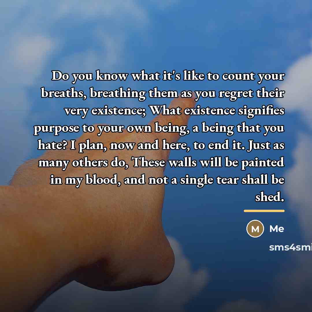 “Do you know what it's like to count your breaths,…” quote by Me