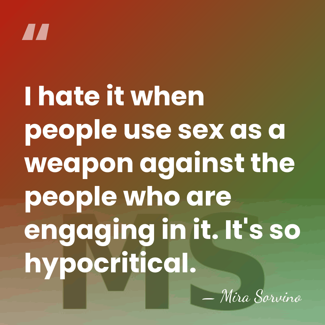 I hate it when people use sex as a weapon against the&hellip; - Mira Sorvino