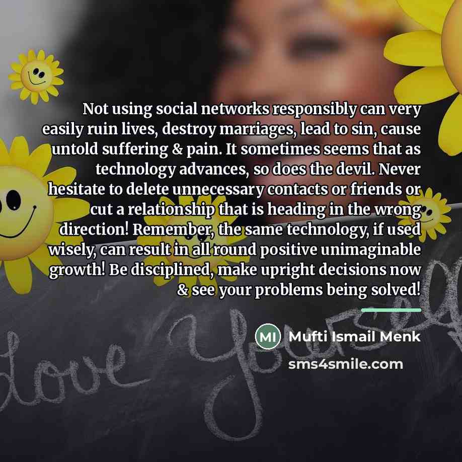 “Not using social networks responsibly can very easily ruin lives,…” quote by Mufti Ismail Menk
