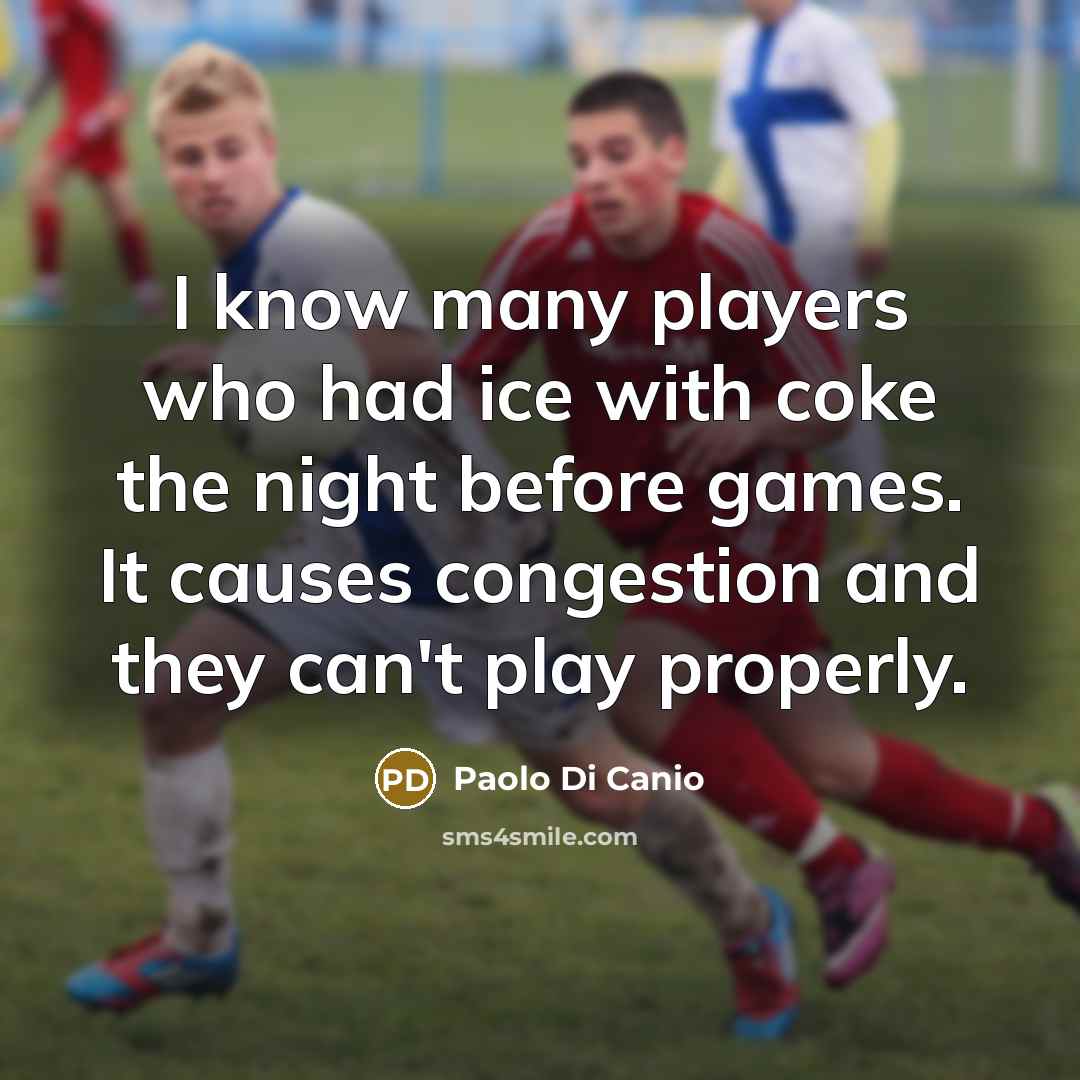 “I know many players who had ice with coke the…” quote by Paolo di Canio