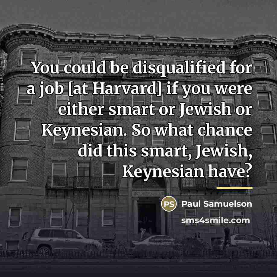 “You could be disqualified for a job [at Harvard] if…” quote by Paul Samuelson