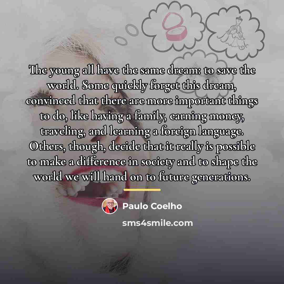“The young all have the same dream: to save the…” quote by Paulo Coelho