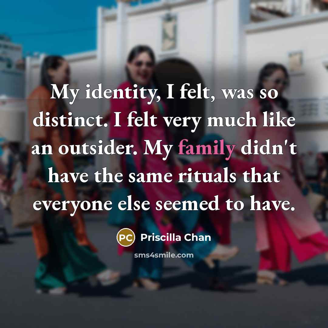 “My identity, I felt, was so distinct. I felt very…” quote by Priscilla Chan