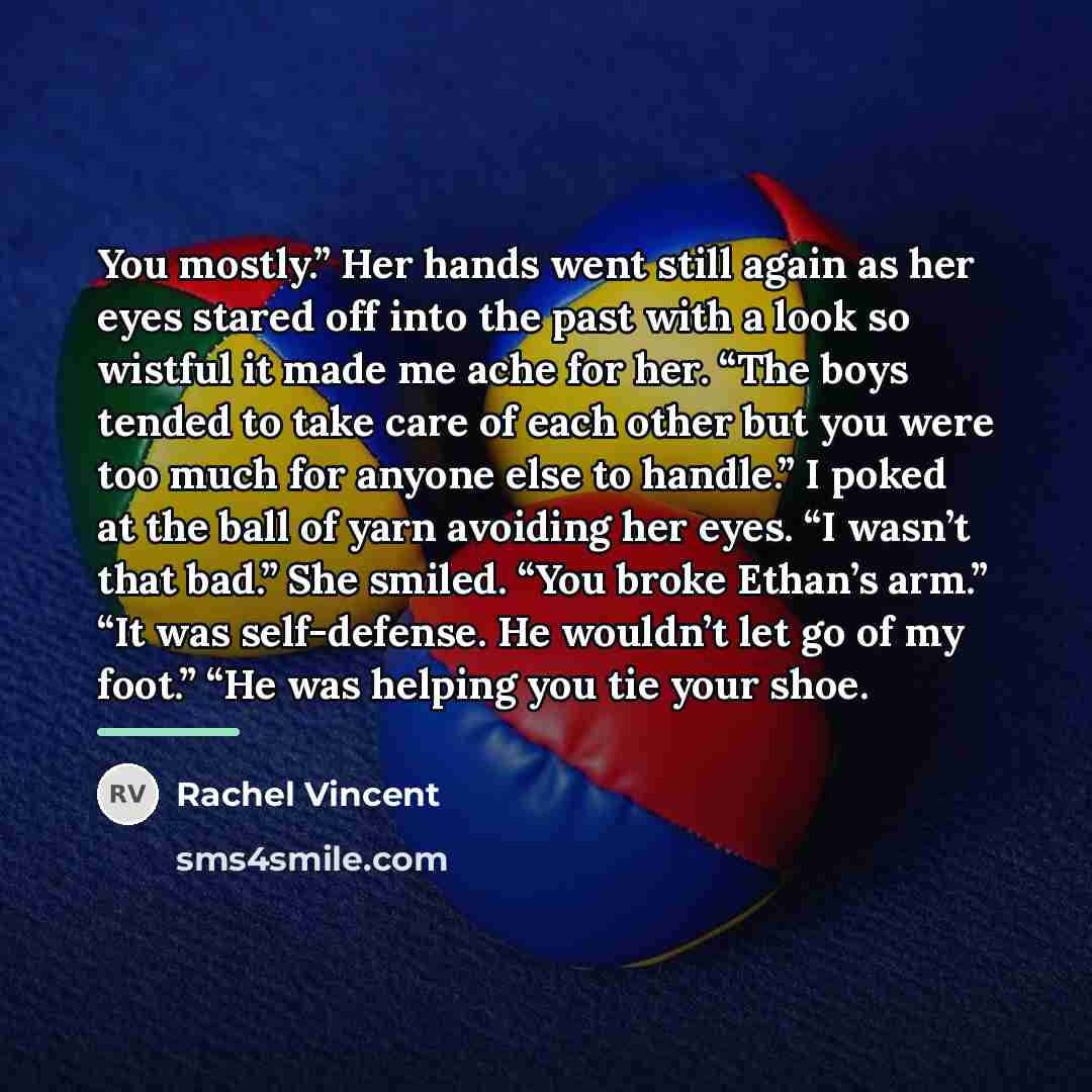 “You mostly.” Her hands went still again as her eyes…” quote by Rachel Vincent