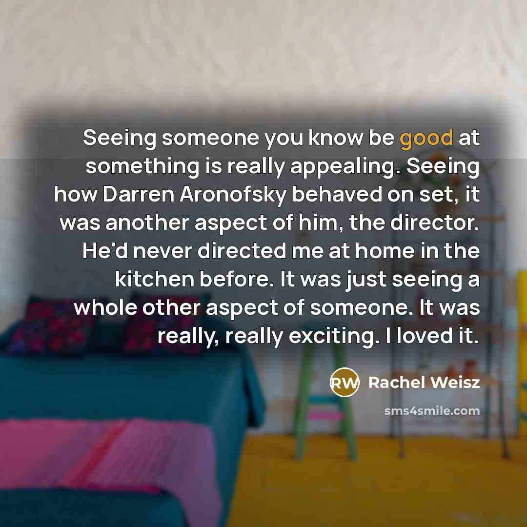 “Seeing someone you know be good at something is really…” quote by Rachel Weisz