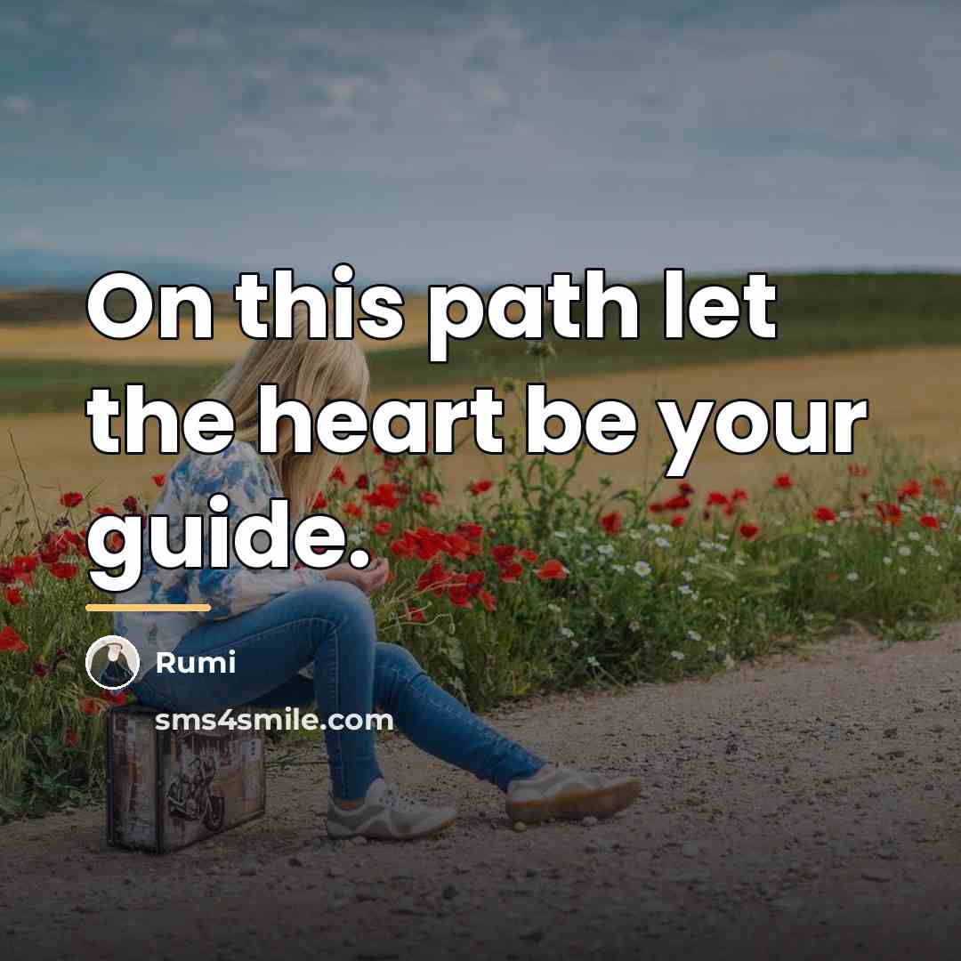 “On this path let the heart be your guide.…” quote by Rumi