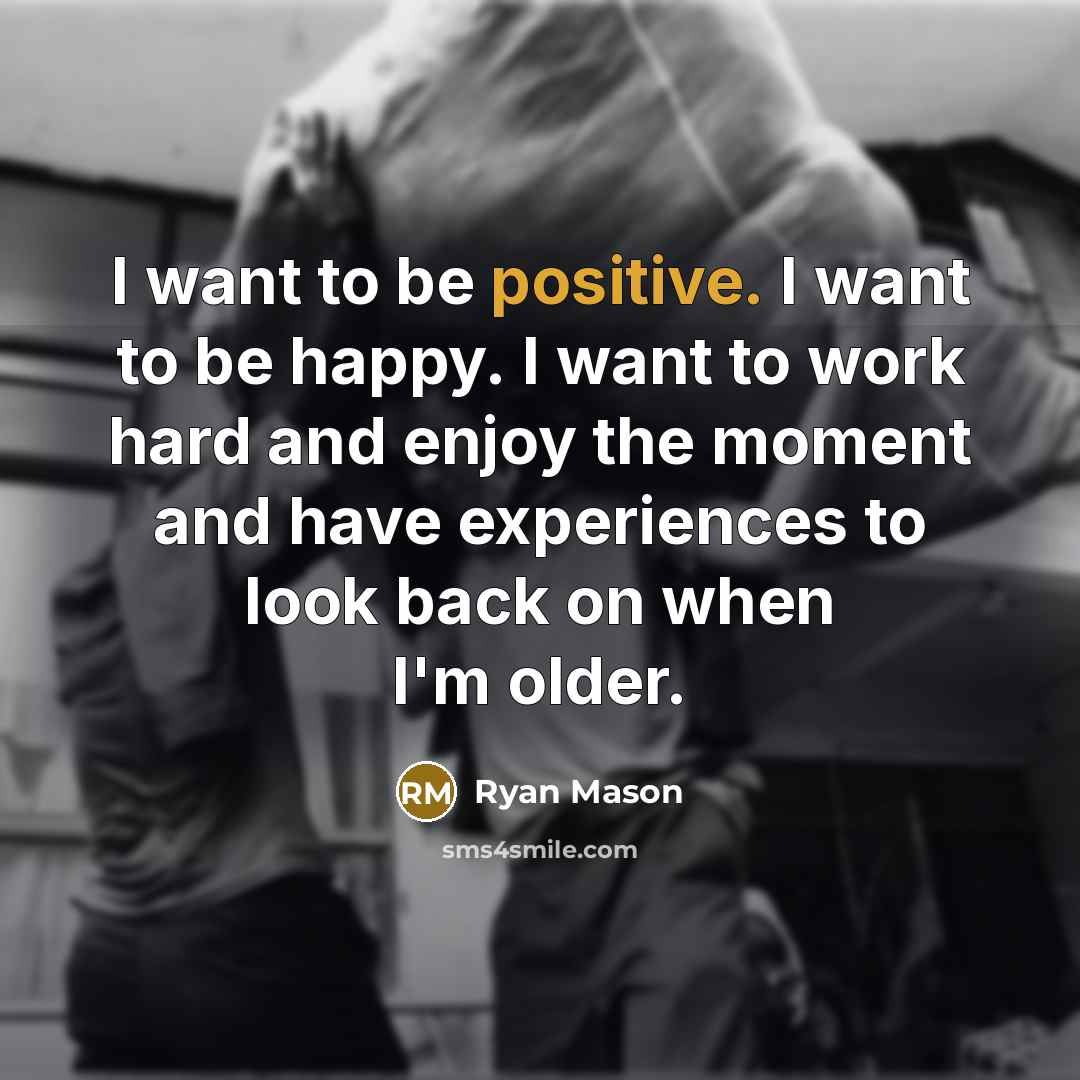 “I want to be positive. I want to be happy.…” quote by Ryan Mason