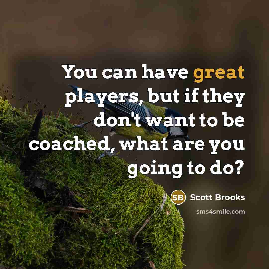 “You can have great players, but if they don't want…” quote by Scott Brooks