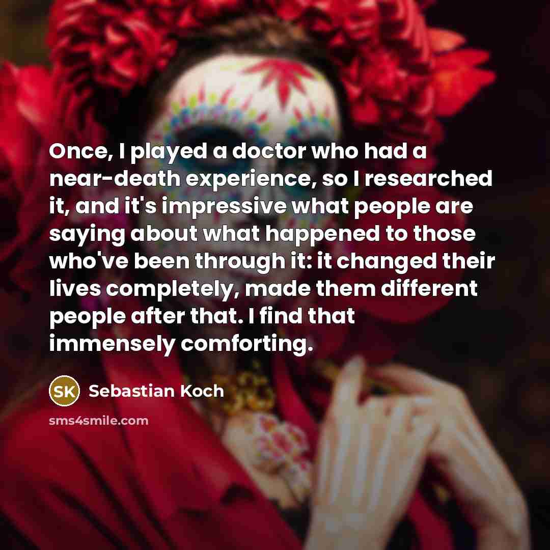 “Once, I played a doctor who had a near-death experience,…” quote by Sebastian Koch