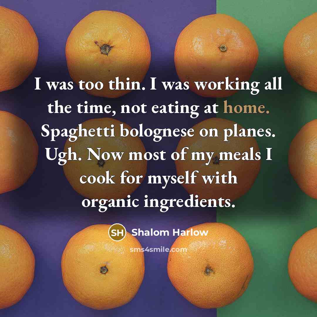 “I was too thin. I was working all the time,…” quote by Shalom Harlow