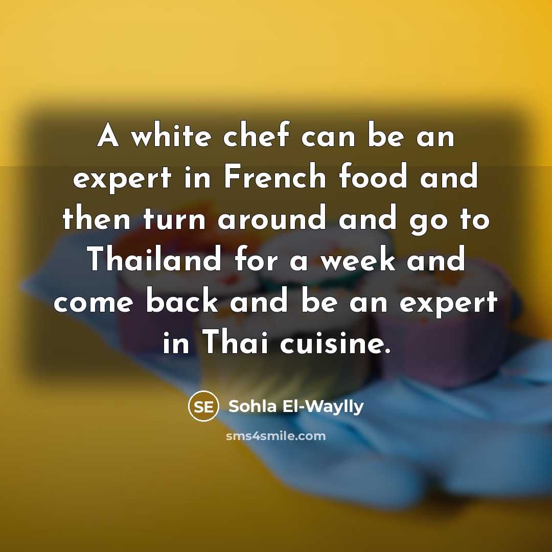 “A white chef can be an expert in French food…” quote by Sohla El-Waylly
