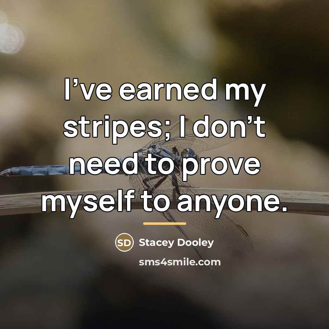 “I've earned my stripes; I don't need to prove myself…” quote by Stacey Dooley