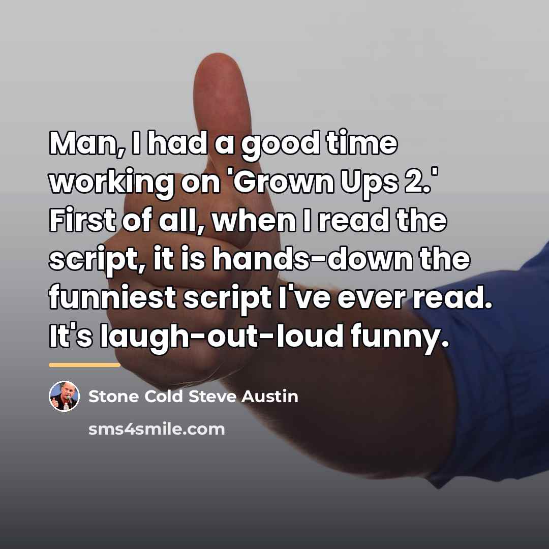 “Man, I had a good time working on 'Grown Ups…” quote by Stone Cold Steve Austin