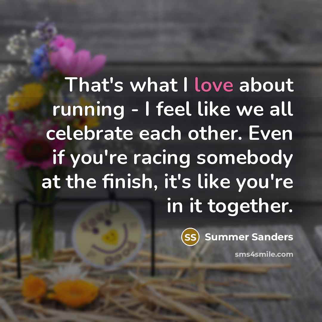 “That's what I love about running - I feel like…” quote by Summer Sanders