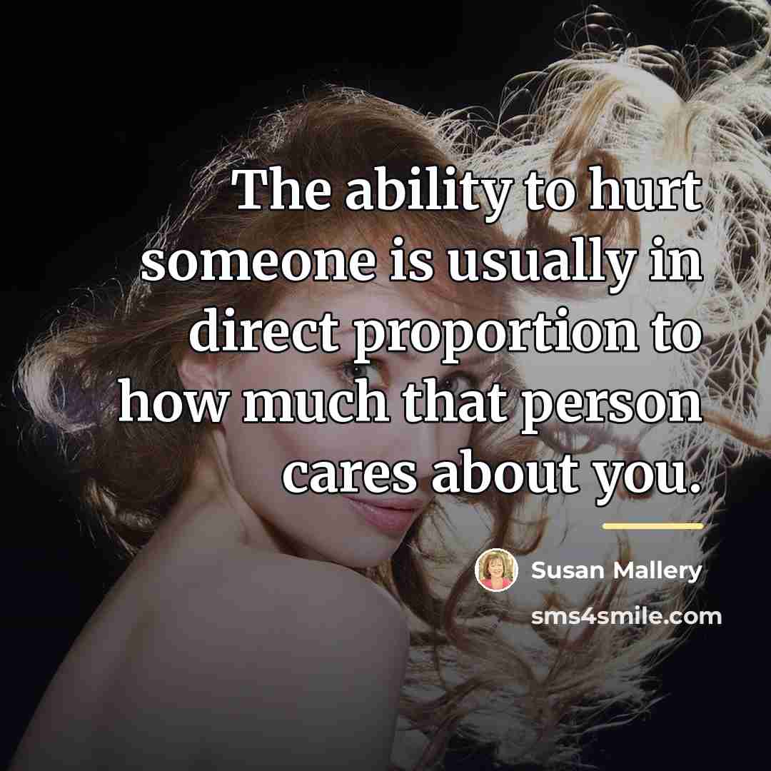“The ability to hurt someone is usually in direct proportion…” quote by Susan Mallery