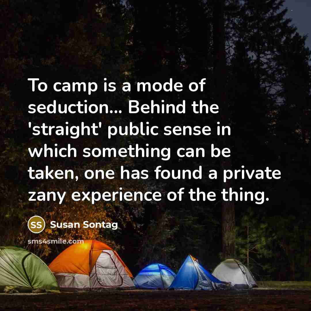 “To camp is a mode of seduction... Behind the 'straight'…” quote by Susan Sontag