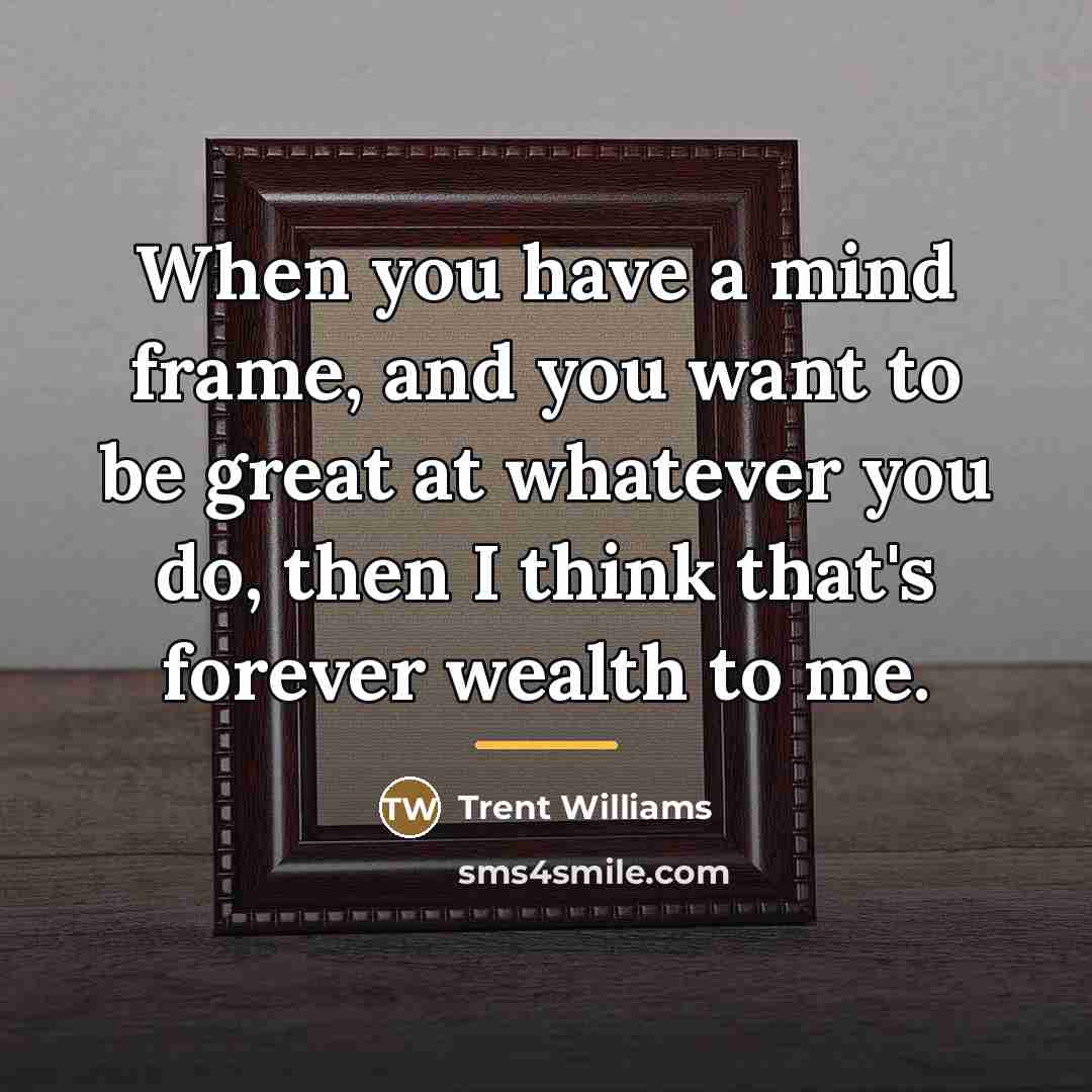 “When you have a mind frame, and you want to…” quote by Trent Williams