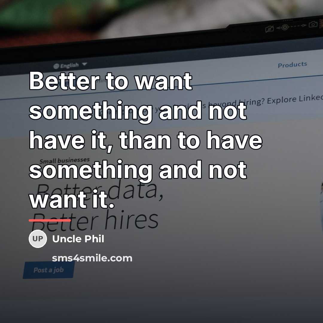 “Better to want something and not have it, than to…” quote by Uncle Phil