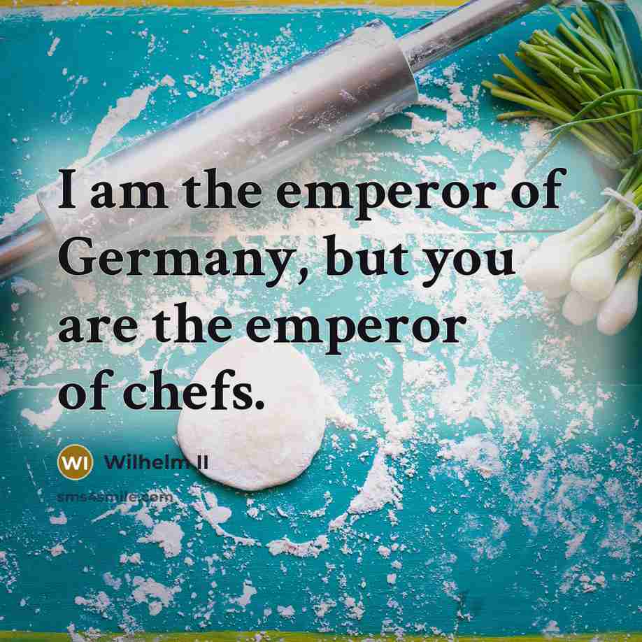 “I am the emperor of Germany, but you are the…” quote by Wilhelm II