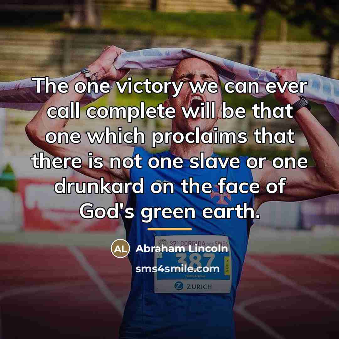 “The one victory we can ever call complete will be…” quote by Abraham Lincoln