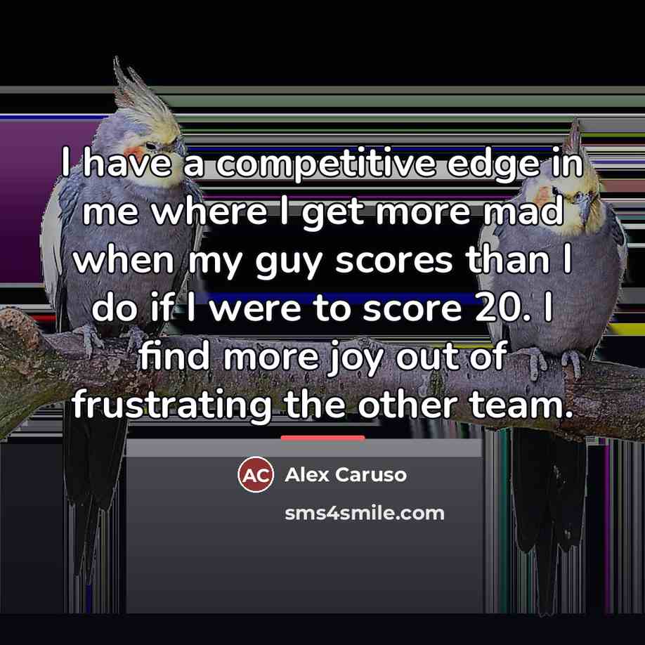 “I have a competitive edge in me where I get…” quote by Alex Caruso