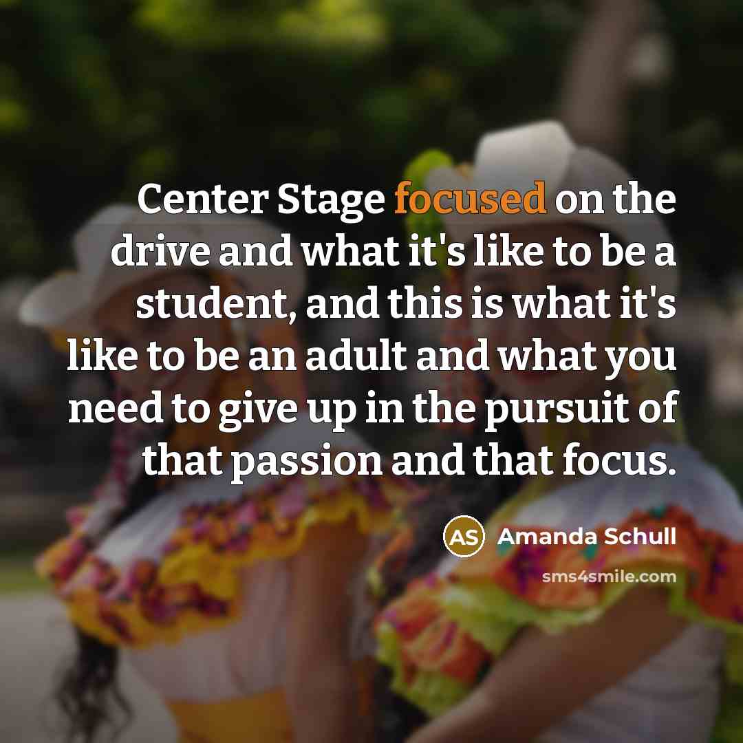 “Center Stage focused on the drive and what it's like…” quote by Amanda Schull