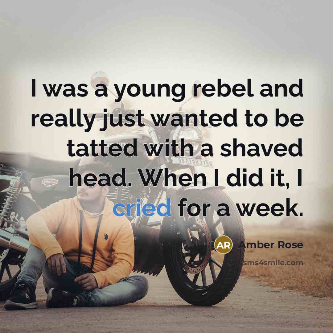 “I was a young rebel and really just wanted to…” quote by Amber Rose