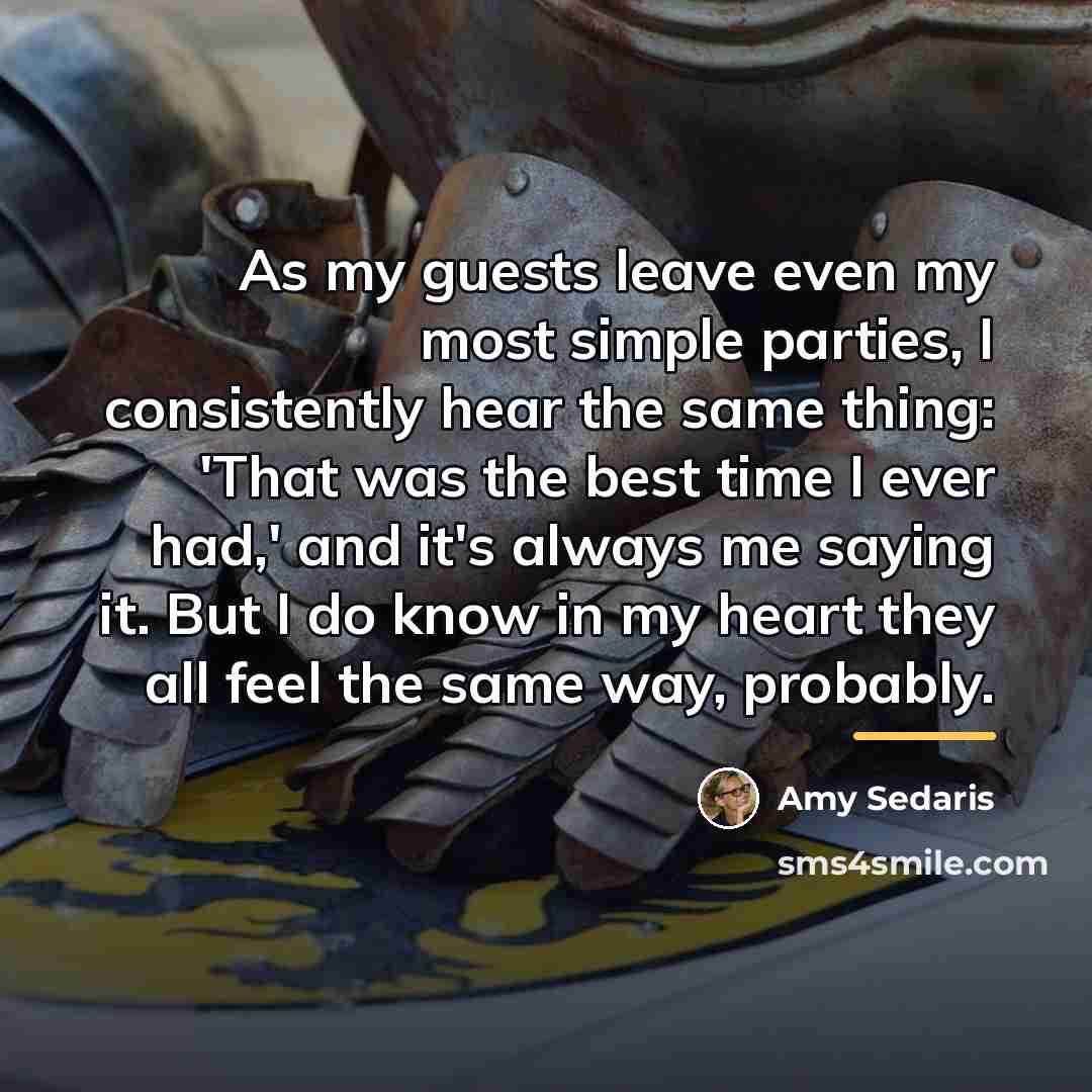 “As my guests leave even my most simple parties, I…” quote by Amy Sedaris