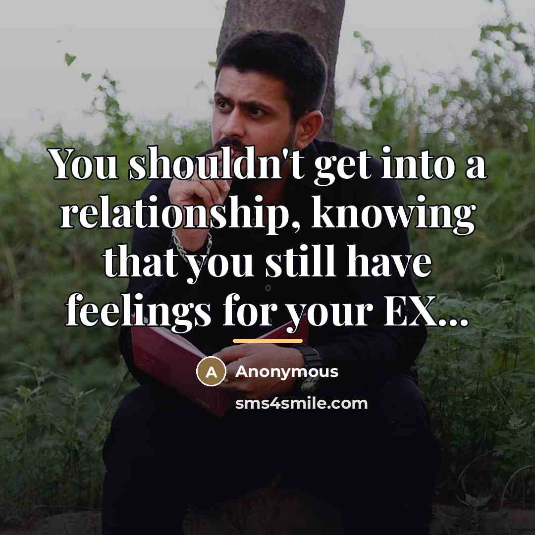“You shouldn't get into a relationship, knowing that you still…” quote by Anonymous
