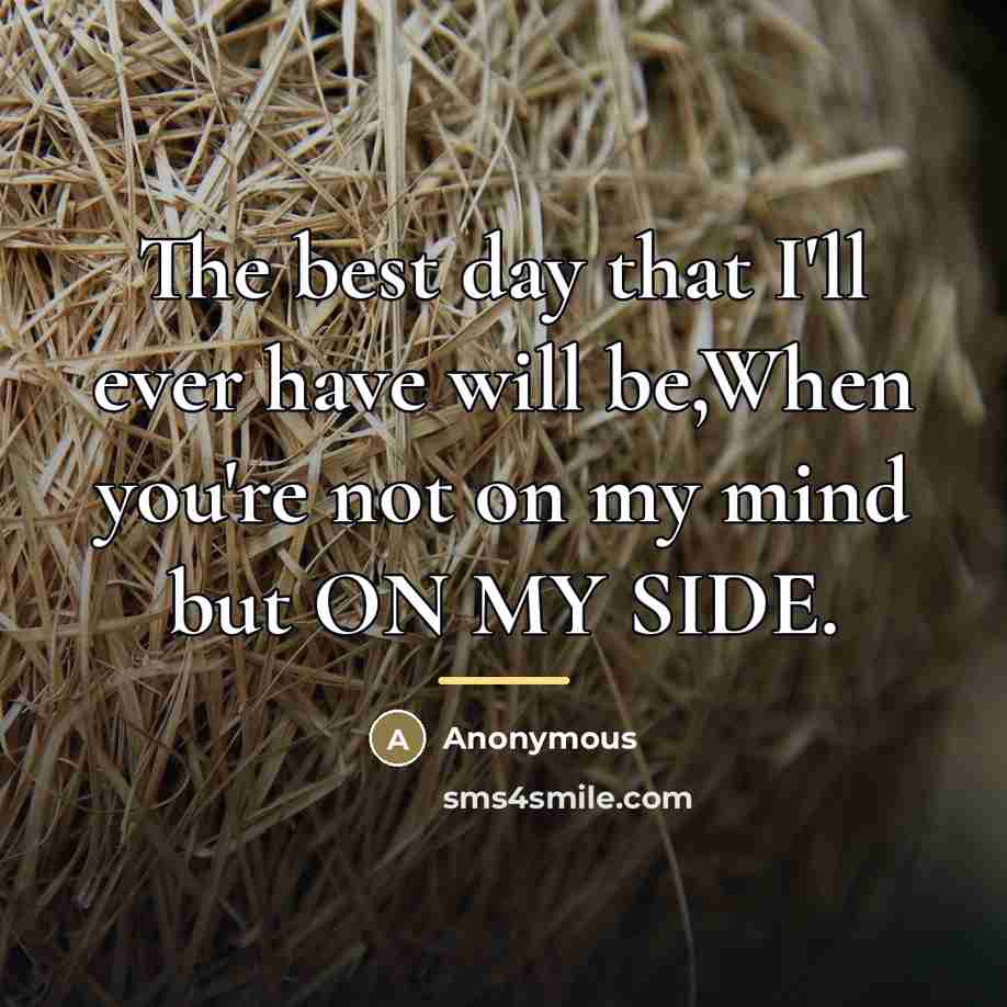 “The best day that I'll ever have will be,When you're…” quote by Anonymous