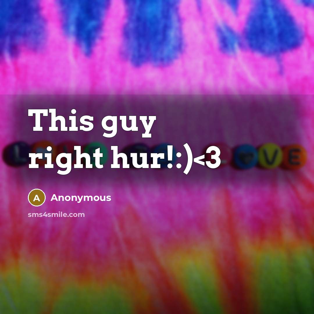 “This guy right hur!:)” quote by Anonymous