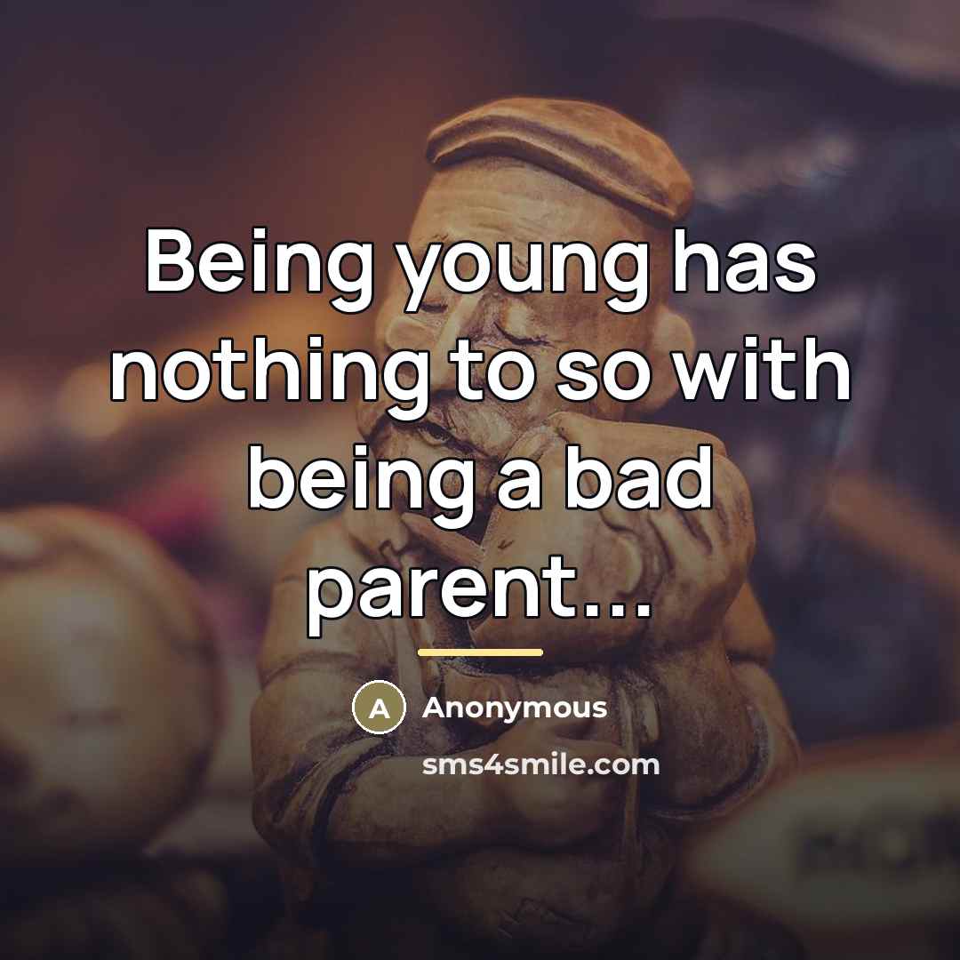 “Being young has nothing to so with being a bad…” quote by Anonymous
