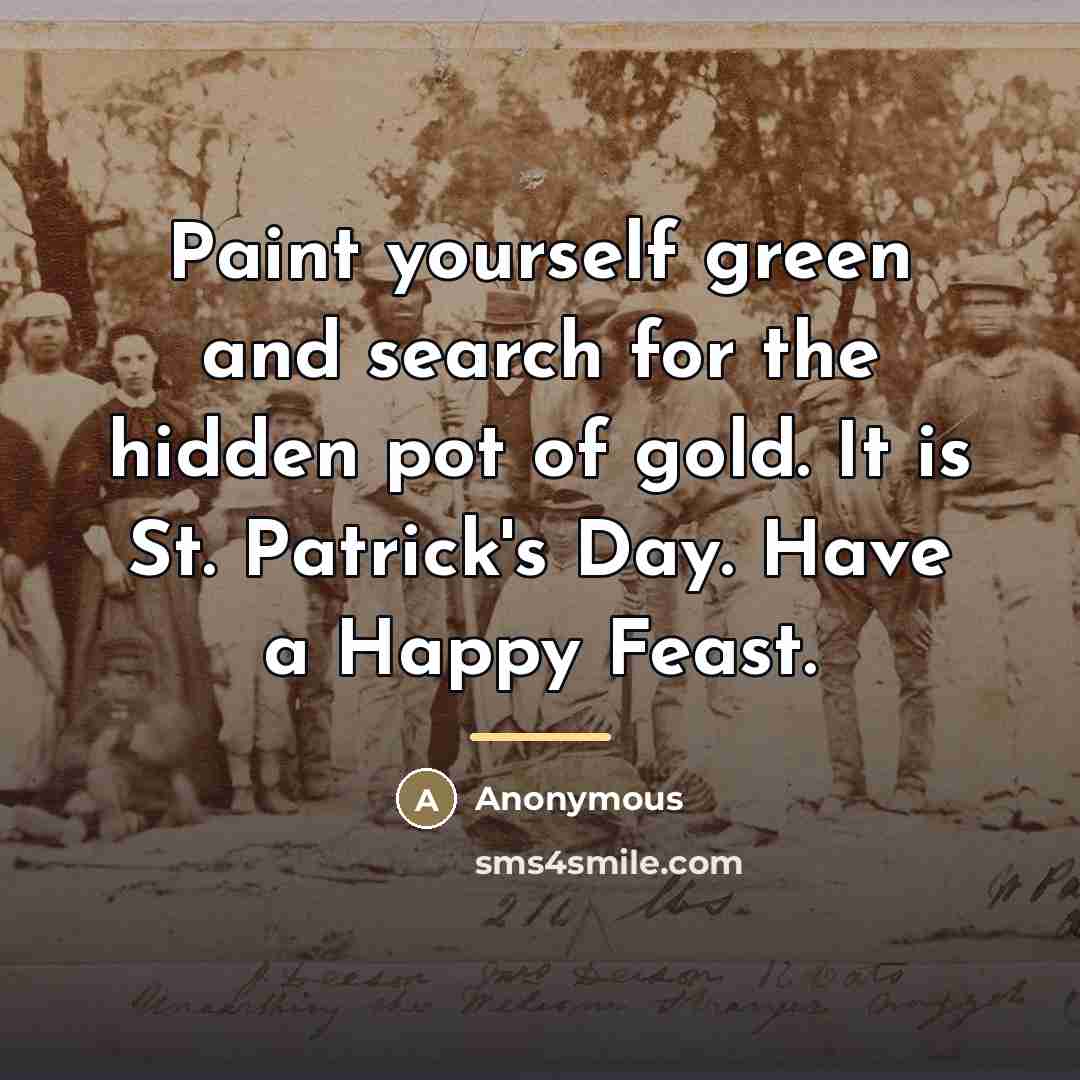 “Paint yourself green and search for the hidden pot of…” quote by Anonymous