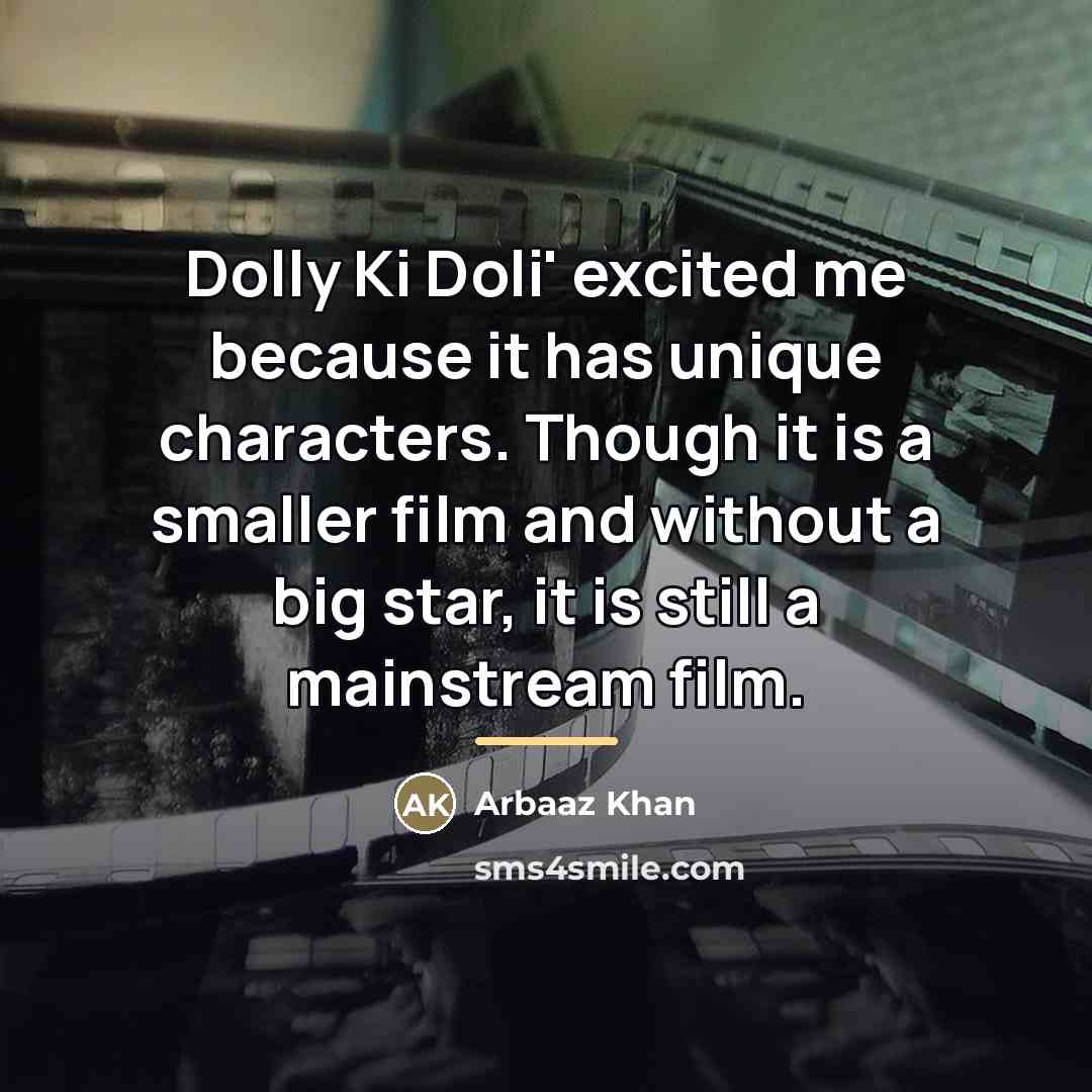 “Dolly Ki Doli' excited me because it has unique characters.…” quote by Arbaaz Khan