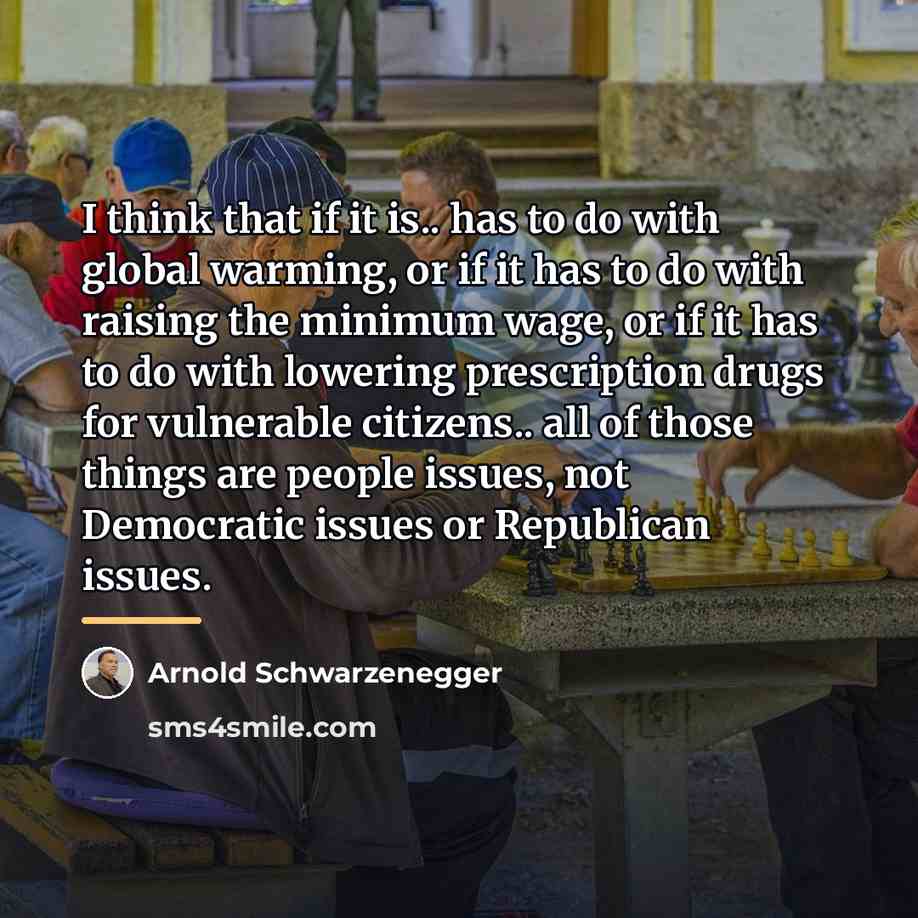 “I think that if it is.. has to do with…” quote by Arnold Schwarzenegger