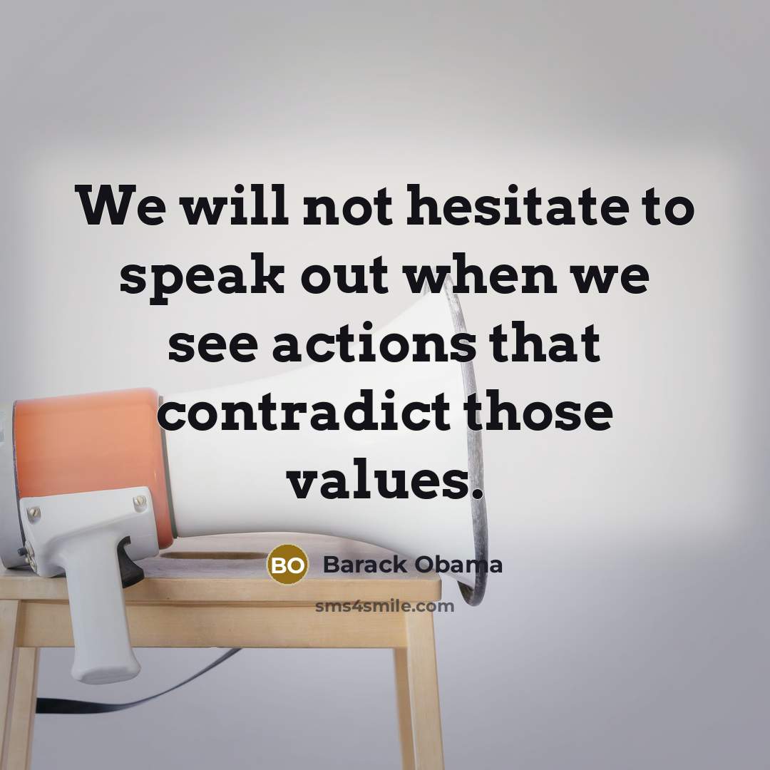 “We will not hesitate to speak out when we see…” quote by Barack Obama