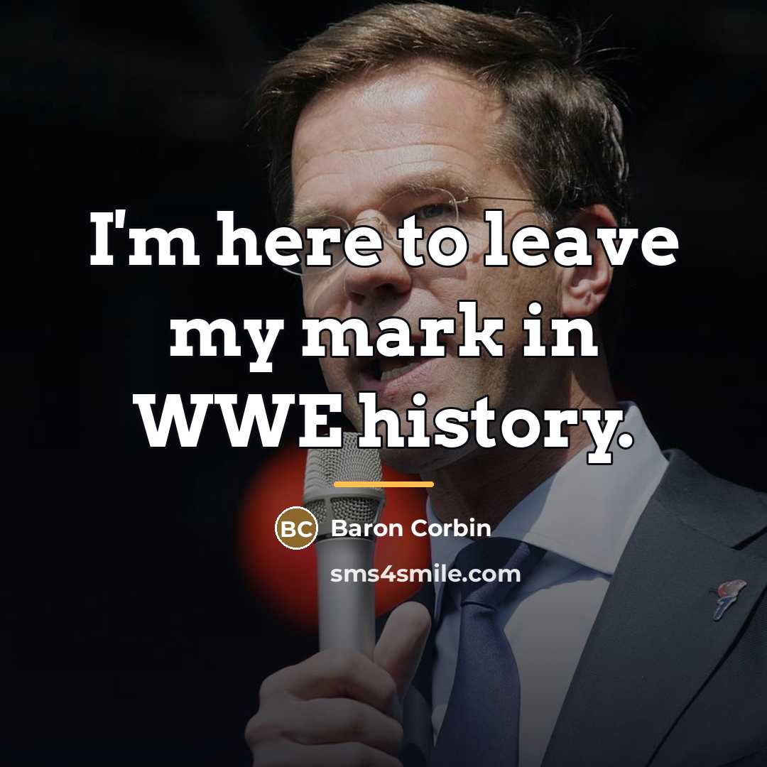 “I'm here to leave my mark in WWE history.…” quote by Baron Corbin