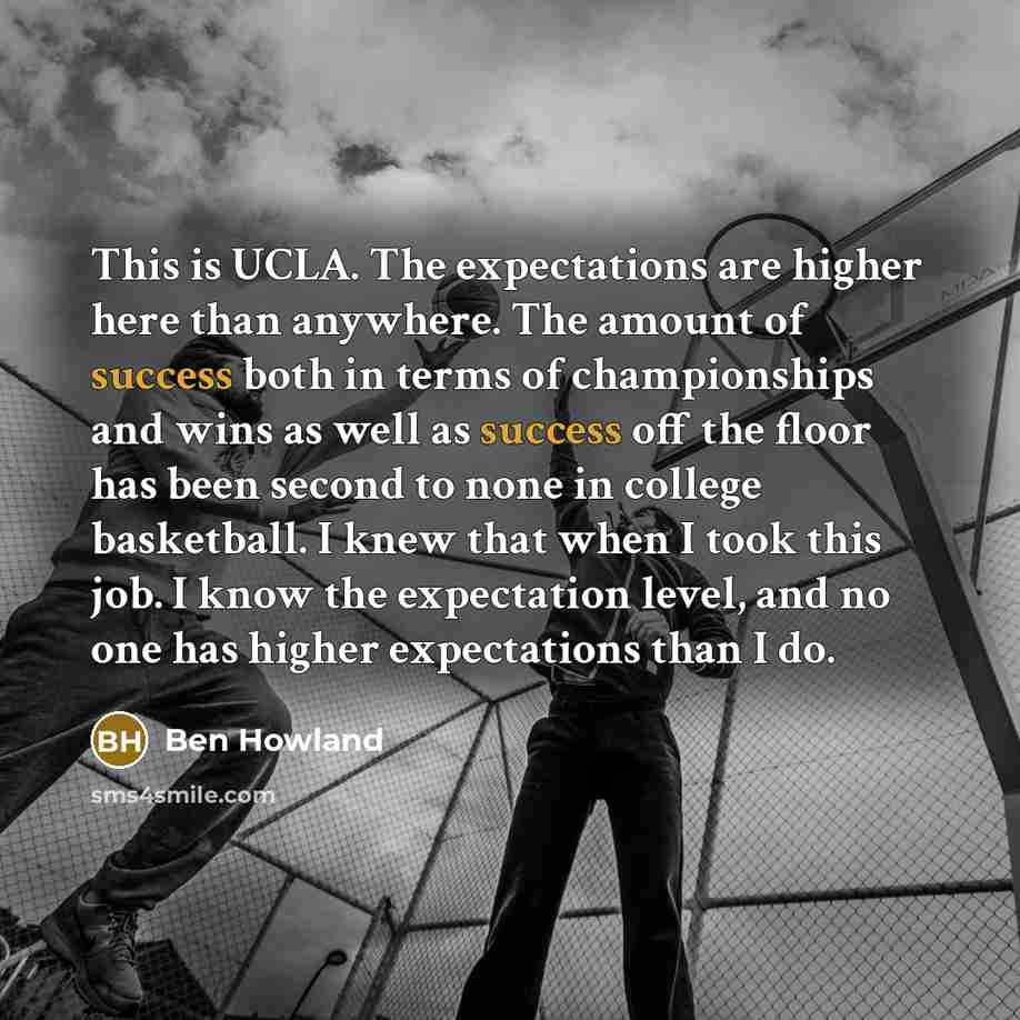 “This is UCLA. The expectations are higher here than anywhere.…” quote by Ben Howland
