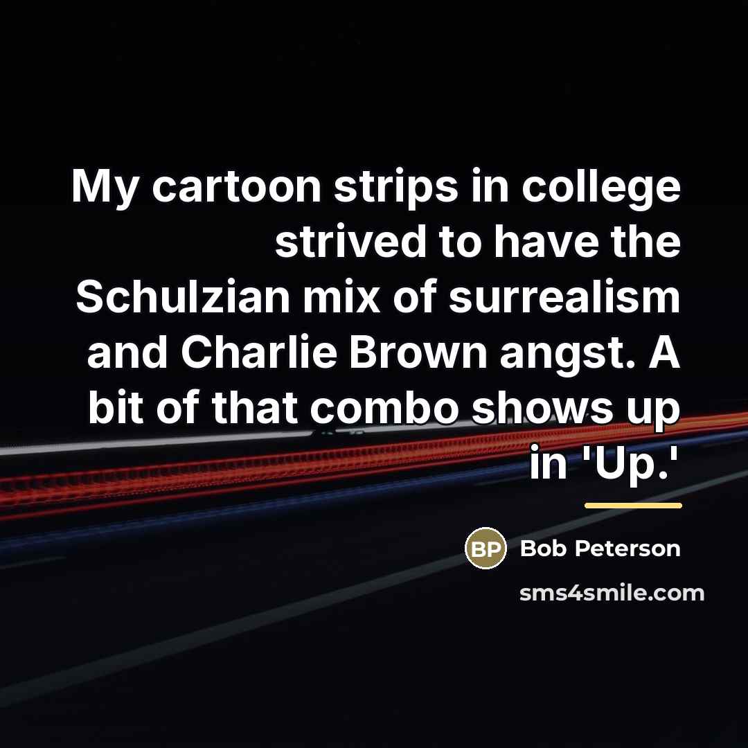 “My cartoon strips in college strived to have the Schulzian…” quote by Bob Peterson