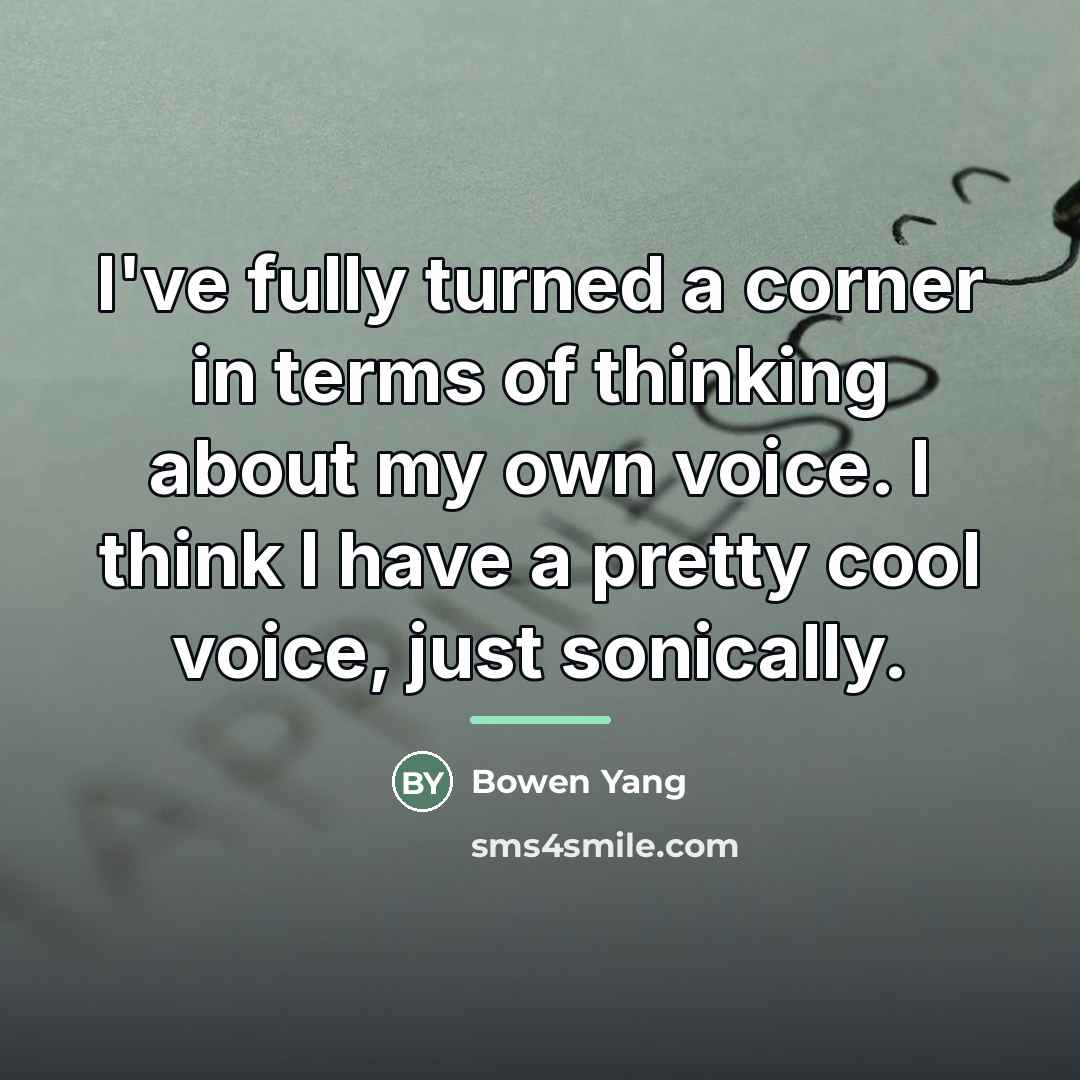 “I've fully turned a corner in terms of thinking about…” quote by Bowen Yang