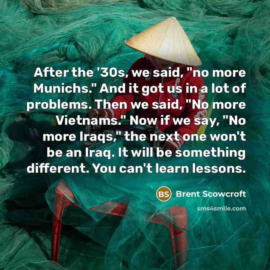“After the '30s, we said, "no more Munichs." And it…” quote by Brent Scowcroft