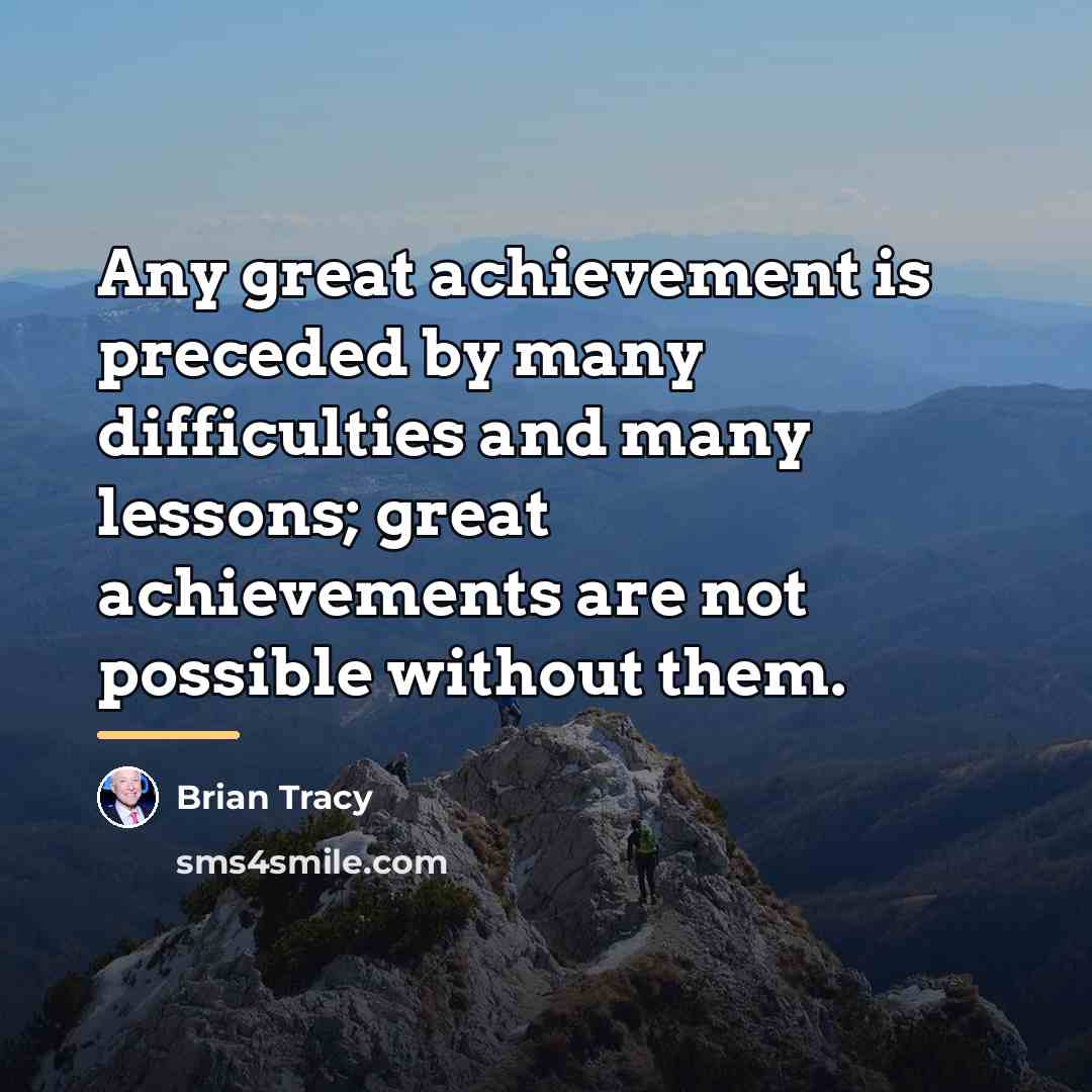 “Any great achievement is preceded by many difficulties and many…” quote by Brian Tracy
